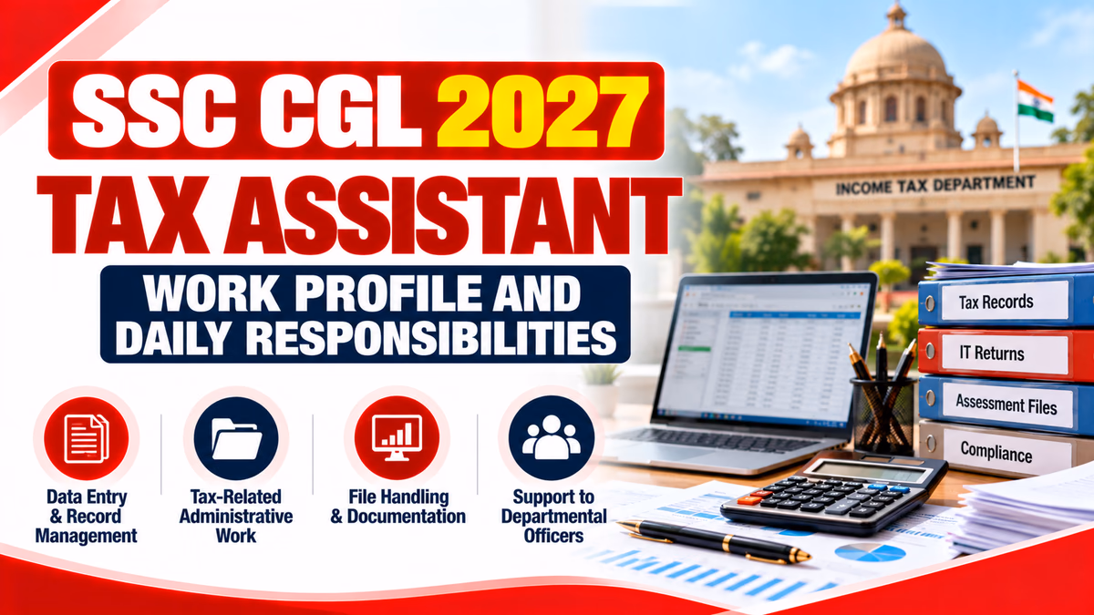 SSC CGL 2027 Tax Assistant Work Profile and Daily Responsibilities
